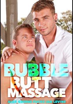 Bubble Butt Massage - Alex Greene and Ian Levine