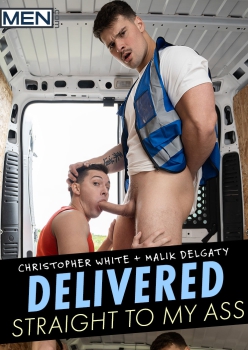Delivered Straight to My Ass - Christopher White and Malik Delgaty