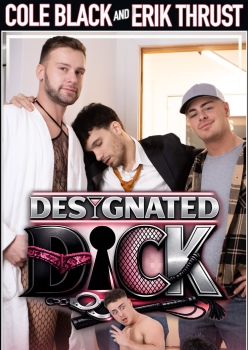 Designated Dick - Cole Black and Erik Thrust