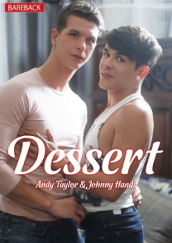 Dessert - Andy Taylor and Johnny Hands
