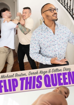 Flip This Queen - Derek Kage Dillon Diaz and Michael Boston