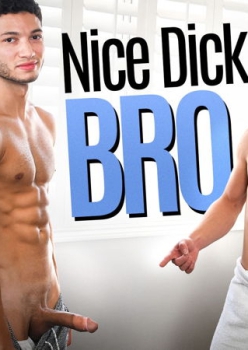 Nice Dick, Bro - Vincent Grey and Seth Peterson